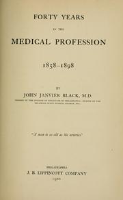Cover of: Forty years in the medical profession, 1858-1898