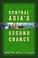 Cover of: Central Asia's Second Chance