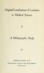 Cover of: Original contributions of Louisiana to medical science: a bibliographic study