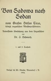 Cover of: Von Sadowa nach Sedan, vom Grafen Stefan Tisza: autorisierte Übersetzung aus dem Ungarischen von J. Schwartz