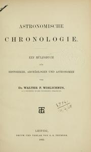 Cover of: Astronomische Chronologie: Ein Hülfsbuch für Historiker, Archäologen und Astronomen