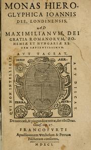 Cover of: Monas hieroglyphica Ioannis Dee, Londinensis, ad Maximilianvm, Dei gratia Romanorvm, Bohemiae et Hvngariae regem sapientissimvm