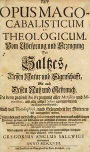 Cover of: Opus mago-cabalisticum et theologicum: vom Uhrsprung und Erzeugung des Saltzes, dessen Natur und Eigenschafft, wie auch dessen Nutz und Gebrauch ...