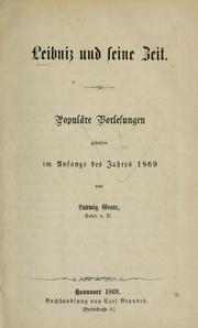 Cover of: Leibnitz und seine Zeit: populäre Vorlesungen gehalten im Anfange des Jahres 1869