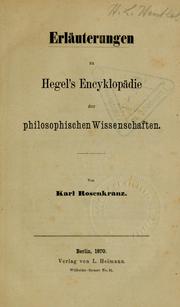 Cover of: Erläuterungen zu Hegel's Encyklopädie der philosophischen wissenschaften. by Karl Rosenkranz