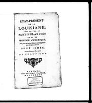 Cover of: Etat-présent de la Louisiane: avec toutes les particularités de cette province d'Amérique : pour servir de suite à l'Histoire des établissemens des Européens dans les deux Indes [de G.T. Raynal]