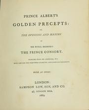 Cover of: Prince Albert's golden precepts: or, the opinions and maxims of His Royal Highness, The Prince Consort