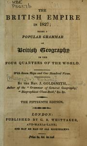 Cover of: The British Empire in 1827: being a popular grammar of British Geography in the four quarters of the world