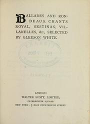 Cover of: Ballades and rondeaus, chants royal, sestinas, villanelles, &c. by Gleeson White