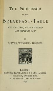 Cover of: The professor at the break-fast table: What he said, what he heard, and what he saw