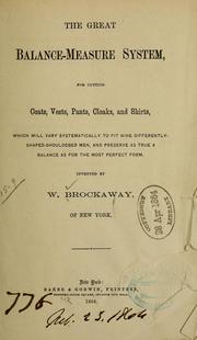 Cover of: The great balance-measure system, for cutting coats, vests, pants, cloaks, and shirts by W. Brockaway