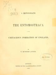 Cover of: A monograph of the Entomostraca of the Cretaceous formation of England by T. Rupert Jones