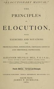 Cover of: The principles of elocution: with exercises and  notations for pronunciation, intonation, emphasis, gesture and  emotional expression