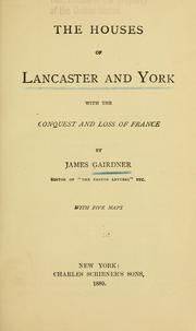 Cover of: The houses of Lancaster and York: with the conquest and loss of France