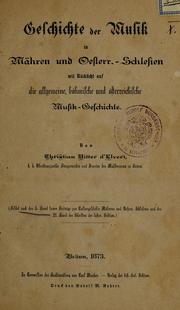 Cover of: Geschichte der Musik in Mähren und Österreich-Schlesien: mit Rücksicht auf die allgemeine böhmische und österreichische Musik-Geschichte