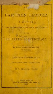 Cover of: The partisan leader: a novel and an apocalypse of the origin and struggles of the Southern Confederacy.