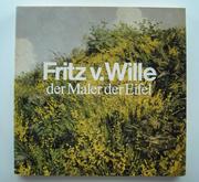 Fritz v. Wille, der Maler der Eifel by Fritz von Wille