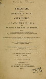 Cover of: Ubhlan oir, air son muinntir oga: agus Crun gloire, air son seana mhuinntir; no, An Sonas a bhi math gu trathail; agus an onoir a bhi na sheann deisciobul, air a leigeadh ris, agus air cho' chur gu treibh-dhireach; mar an ceudna, lethsgeulan an duine oig air am freagairt, agus teagamhan an t-seann duine air am fuasgladh