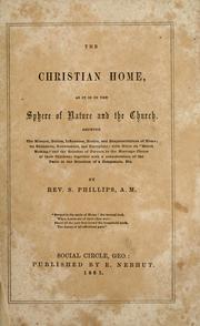 Cover of: The Christian home, as it is in the sphere of nature and the church: Showing the mission, duties, influences, habits, and responsibilities of home; its education, government, and discipline; with hints on "match making," and the relation of parents to the marriage choice of their children; together with a consideration of the tests in the selection of a companion, etc