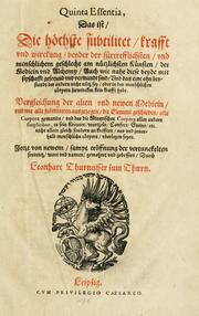 Cover of: Quinta essentia, das ist, Die höchste Subtilitet, Krafft vnd Wirckung, beyder der fürtrefflichsten, vnd menschlichem Geschlecht am nützlichsten Künsten, der Medicin vnd Alchemy