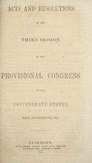 Cover of: Acts and resolutions of the third session of the Provisional congress of the Confederate States, held at Richmond, Va.