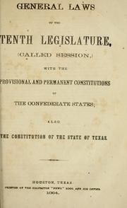 Cover of: General laws of the tenth legislature (called session): with the provisional and permanent constitutions of the Confederate States, also, the constitution of the state of Texas.