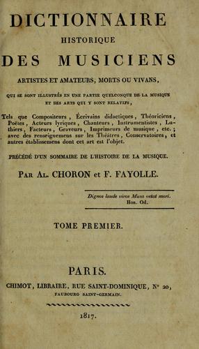 Dictionnaire historique des musiciens, artistes et amateurs, morts ou vivans by Alexandre Étienne Choron