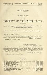 Cover of: John H. Surratt: message from the President of the United States, transmitting further copies of papers in answer to resolution of the House of 3d ultimo, relative to the arrest of John H. Surratt