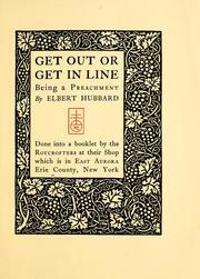 Cover of: Get out or get in line | Elbert Hubbard