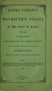 Cover of: Rosier's narrative of Waymouth's voyage to the coast of Maine, in 1605: Complete. With remarks by George Prince, showing the river explored to have been the Georges River : together with a map of the same and the adjacent islands.