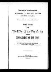 Cover of: The effect of the War of 1812 upon the consolidation of the Union by Nicholas Murray Butler