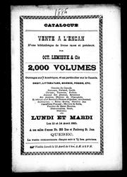 Cover of: Catalogue, vente à l'encan d'une bibliothèque de livres rares et précieux par Oct. Lemieux & Cie: 2,000 volumes : ouvrages sur l'Amérique, et en particulier sur le Canada, droit, litérature, science, poésie, etc. ... : lundi et mardi les 13 et 14 avril 1885, à nos salles d'encan ... Québec ... : visible lundi le 13 avril de 9 hrs. A. M. à 6 P.M.