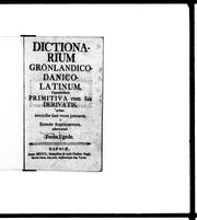 Cover of: Dictionarium grönlandico-danico-latinum: complectens primitiva cum suis derivatis, quibus interjectae sunt voces primariæ è Kirendo Augekkutorum