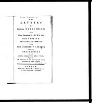 Cover of: The letters of Governor Hutchinson and Lieut. Governor Oliver, &c: printed at Boston, and remarks thereon, with the Assembly's address and the proceedings of the Lords Committee of Council; together with the substance of Mr. Wedderburn's speech relating to those letters