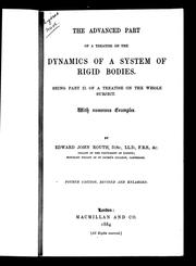 Cover of: The advanced part of a treatise on the dynamics of a system of rigid bodies: being Part II. of a treatise on the whole subject : with numerous examples
