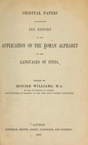 Cover of: Original papers illustrating the history of the application of the Roman alphabet to the languages of India by Sir Monier Monier-Williams