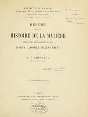 Cover of: Résumé d'une histoire de la matière depuis les philosophes grècs jusqu'a Lavoisier inclusivement by M. E. Chevreul
