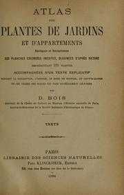 Cover of: Atlas des plantes de jardins et d'appartements exotiques et européenes ...: accompagnées d'un texte applicatif ...