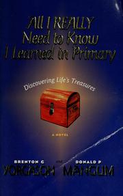 Cover of: All I really need to know I learned in Primary: discovering life's treasures, a novel