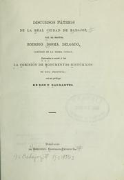 Cover of: Discursos pátrios de la Real Ciudad de Badajoz.  Los vuelve á sacar á luz la Comisión de Monumentos Históricos de esta provincia; con un prólogo de Don V. Barrantes