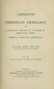 Cover of: A compendium of Christian theology: being analytical outlines of a course of theological study, biblical, dogmatic, historical