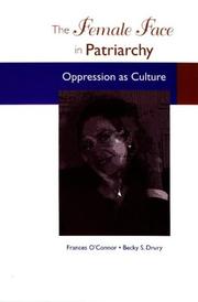 Cover of: The Female Face in Patriarchy by Frances B. O'Connor, Frances Bernard O'Connor, Becky S. Drury, Frances Bernard O'Connor, Becky S. Drury