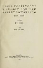 Cover of: Pisma polityczne z czasów rokoszu Zebrzydowskiego, 1606-1608