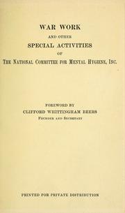 Cover of: War work and other special activities of the National Committee for Mental Hygiene, inc.  Foreword by Clifford Whittingham Beers. by National Committee for Mental Hygiene.