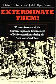 Cover of: Exterminate them: written accounts of the murder, rape, and slavery of Native Americans during the California gold rush, 1848-1868