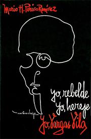 Yo, rebelde. Yo, hereje. Yo, Vargas Vila by Mario H. Perico Ramírez
