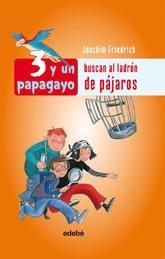 Cover of: 3 y un papagayo buscan al ladrón de pájaros