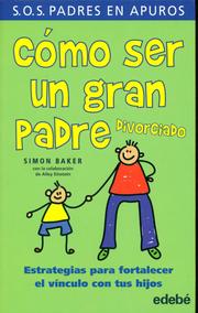 Cover of: Cómo ser un gran padre divorciado by 