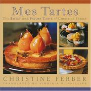 Cover of: Mes tartes: the sweet and savory tarts of Christine Ferber