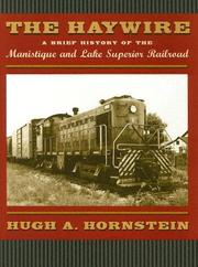 Cover of: The Haywire: a brief history of the Manistique and Lake Superior Railroad